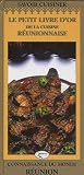 Savoir cuisiner creole: Le petit livre d'or de la cuisine reunionnaise :40 recettes pour apprendre a cuisiner creole (Connaissance du monde l'outre-mer) (French Edition)