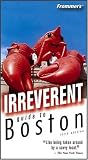 Frommer`s Irreverent Guide to Boston (Irreverent Guides)