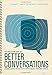 The Reflection Guide to Better Conversations: Coaching Ourselves and Each Other to Be More Credible, Caring, and Connected
