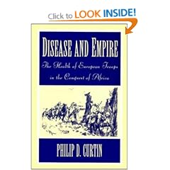 Disease and Empire: The Health of European Troops in the Conquest of Africa