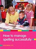 How to Manage Spelling Successfully