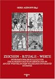 Zeichen - Rituale - Werte: Internationales Kolloquium des Sonderforschungsbereichs 496 an der Westf&auml;lischen Wilhelms-Universit&auml;t M&uuml;nster - Gerd Althoff, Christoph Halbig, Jill Kraye, Arnold Angenendt, Philippe Buc, Hermann Kamp, Hagen Keller, Christoph Dartmann, Michail Bojcov, Klaus Schreiner, Horst Wenzel, Christel Meier, Volker Honemann, Sybille Ebert-Schifferer, Joachim Poeschke, Gosbert Sch&uuml;ssler, Barbara Stollberg-Rilinger, Stefan Haas, Johannes Paulmann, Hans U Thamer