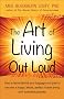 Art of Living Out Loud: How to Leave Behind Your Baggage and Pain to Become a Happy, Whole, Perfect Human Being with Unlimited Potential
