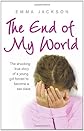 The End of My World: The shocking true story of a young girl forced to become a sex slave