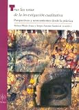 Tras las Vetas de la investigacion cualitativa: Perspectivas y acercamientos desde la practica