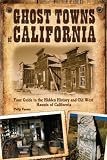 Search : Ghost Towns of California: Your Guide to the Hidden History and Old West Haunts of California