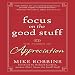 Focus on the Good Stuff: The Power of Appreciation
