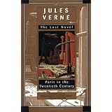 Paris in the Twentieth Century: Jules Verne, The Lost Novel ~ Richard Howard