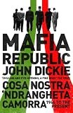 Mafia Republic : Italy's criminal curse: Cosa Nostra, Camorra and 'Ndrangheta from 1946 to the present