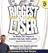 The Biggest Loser: The Weight Loss Program to Transform Your Body, Health, and Life--Adapted from NBC's Hit Show! The Biggest Loser: The Weight Loss Program to Transform Your Body, Health, and Life--Adapted from NBC's Hit Show!