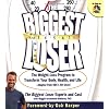 The Biggest Loser: The Weight-Loss Program to Transform Your Body, Health, and Life