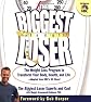 The Biggest Loser: The Weight Loss Program to Transform Your Body, Health, and Life--Adapted from NBC's Hit Show!