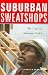 Suburban Sweatshops