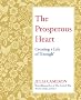 The Prosperous Heart: Creating a Life of 'Enough'