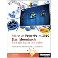 Microsoft PowerPoint 2010 - Das Ideenbuch f�r Bilder, Sound und Video: Pr�sentationen beeindruckend in Szene setzen