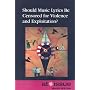 Should Music Lyrics Be Censored for Violence and Exploitation? (At Issue Series)
