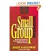 Small Group Book, The: The Practical Guide for Nurturing Christians and Building Churches