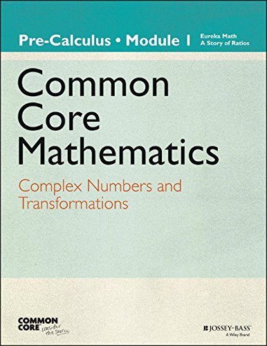 Eureka Math, A Story of Functions: Pre-Calculus, Module 1: Complex Numbers and Transformations
