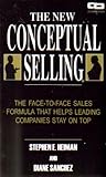 The New Conceptual Selling: The Face-to-Face Sales Formula That Helps Leading Companies Stay on Top