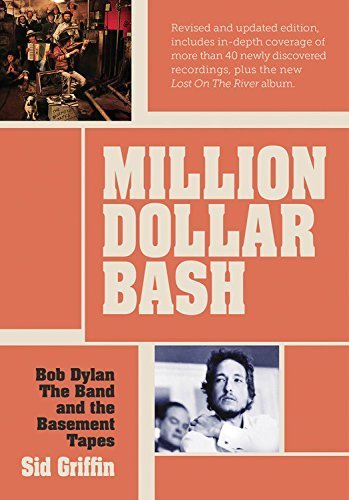 Million Dollar Bash: Bob Dylan, The Band and the Basement Tapes Revised and Updated Edition by Griffin, Sid (2014) Paperback
