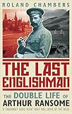 The last Englishman : the double life of Arthur Ransome