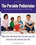 The Portable Pediatrician: Everything You Need to Know About Your Child's Health