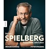 Steven Spielberg: Seine Filme, sein Lebenvon "Richard Schickel"