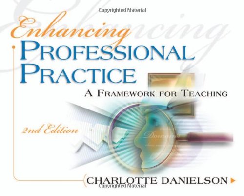 Enhancing Professional Practice: A Framework for Teaching Enhancing Professional Practice: A Framework for Teaching