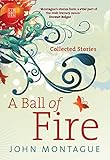 A ball of fire : collected stories