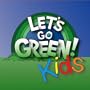 Let's Go Green Kids