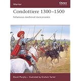 condottiere 1300 1500 infamous medieval mercenaries warrior