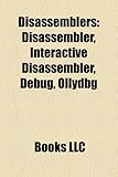 Disassemblers: Disassembler, Interactive Disassembler, Debug, Ollydbg-