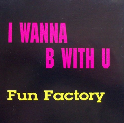 FUN FACTORY - I Wanna B With U (On The Air Rap) Lyrics - Zortam Music