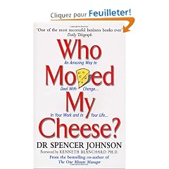 Who Moved My Cheese?: An Amazing Way to Deal with Change in Your Work and in Your Life
