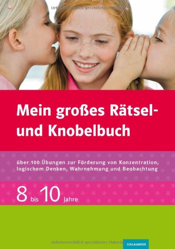 Mein großes Rätsel- und Knobelbuch: 8-10 Jahre. 