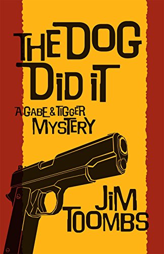 The Dog Did It (Gabe and Tigger Mystery Book 1)