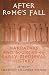 After Rome's Fall: Narrators and Sources of Early Medieval History