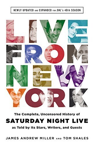 Live From New York: The Complete, Uncensored History of Saturday Night Live as Told by Its Stars, Writers, and Guests: Newly Updated and Expanded for SNL's 40th Season by Tom Shales (2015-02-26)