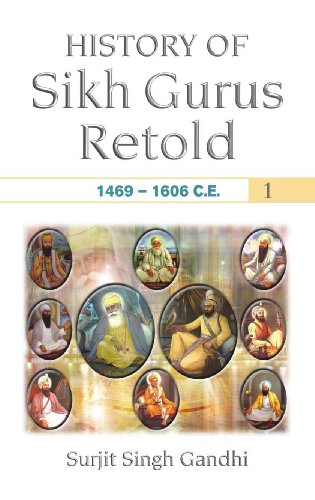 History of Sikh Gurus Retold: 1469 -1606
