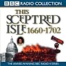 This Sceptred Isle Vol 5: Restoration & Glorious Revolution 1660-1702