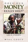 Does Our Money Really Help?: Life in Ethiopia