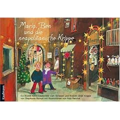 Maria Ben und die neapolitanische Krippe: Ein Adventskalender zum Vorlesen und Basteln einer Krippe