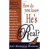 How Do You Know He's Real: Celebrity Reflections on True Life Experiences with God