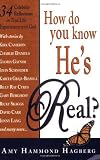 How Do You Know He's Real?: Celebrity Reflections on True Life Experiences with God