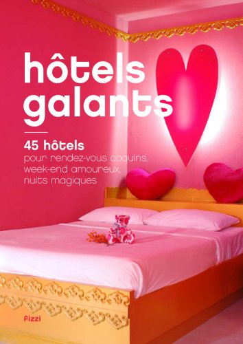 City Travel Guides Discounted  Livres : Hôtels galants : 45 hôtels pour rendez-vous coquins, week-end amoureux, nuits magiques