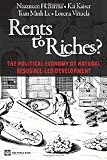 Rents to Riches?: The Political Economy of Natural Resource-Led Development