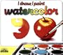 I Draw, I Paint Watercolor: The Materials, Techniques and Exercises to Teach Yourself to Paint With Watercolors