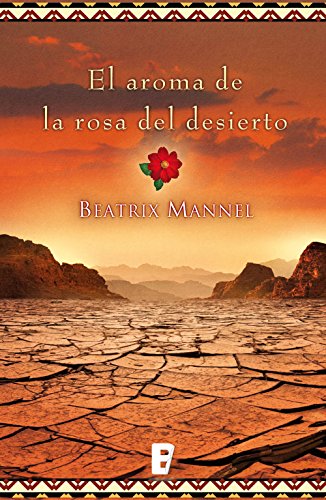 El aroma de la rosa del desierto (Spanish Edition)