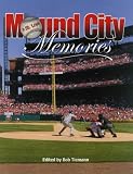 Mound City Memories: Baseball in St. Louis