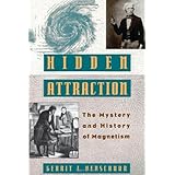 hidden attraction the history and mystery of magnetism mystery and history of magnetism